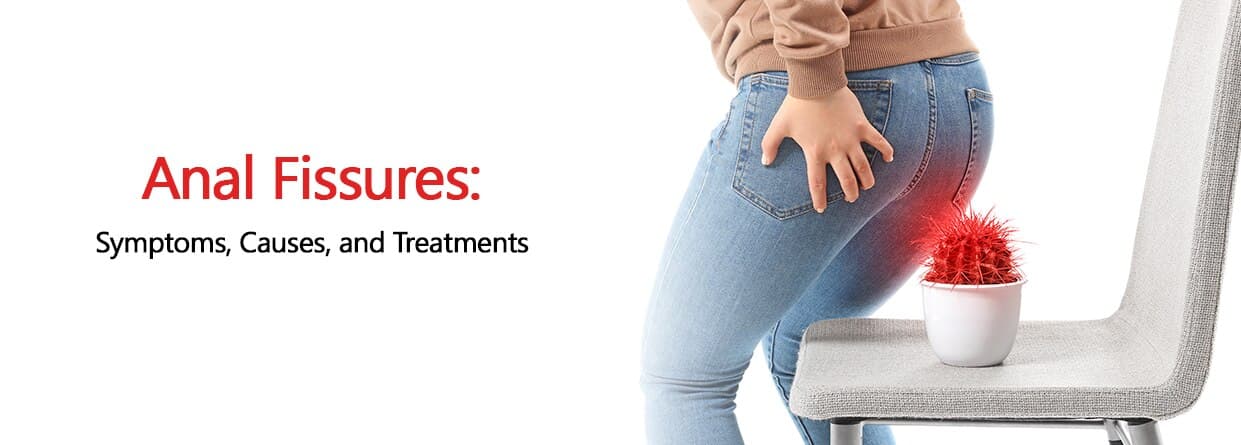 Anal Fissures: Symptoms, Causes, and Treatments