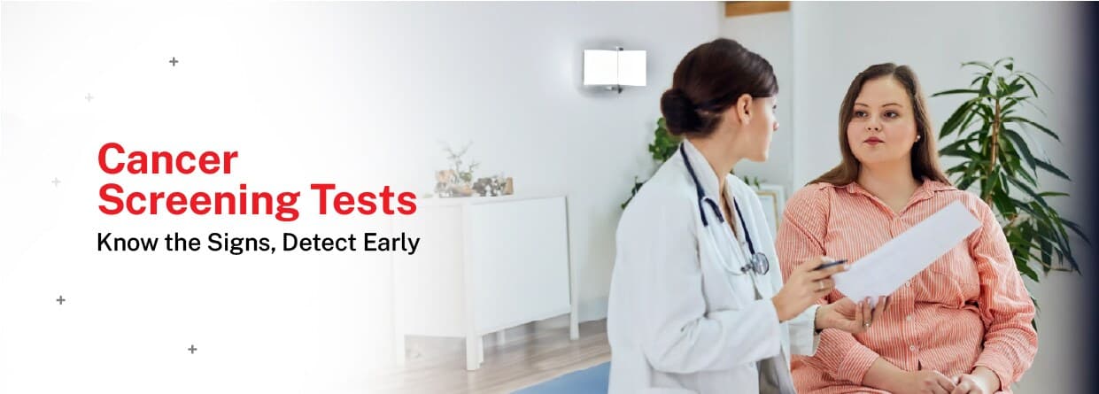 Cancer Screening Tests: Know the Signs, Detect Early, Stay Safe
