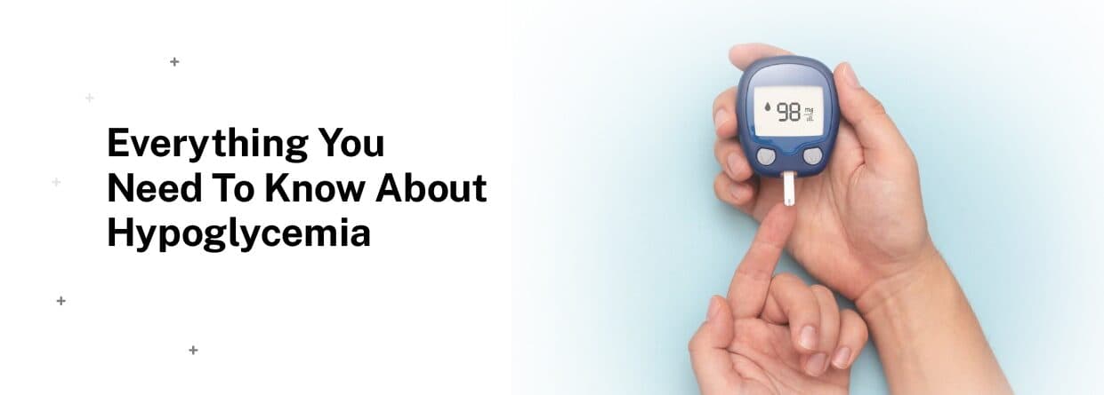 Everything You Need To Know About Hypoglycemia