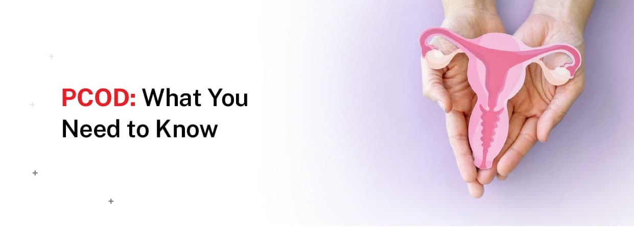 PCOD: What You Need to Know