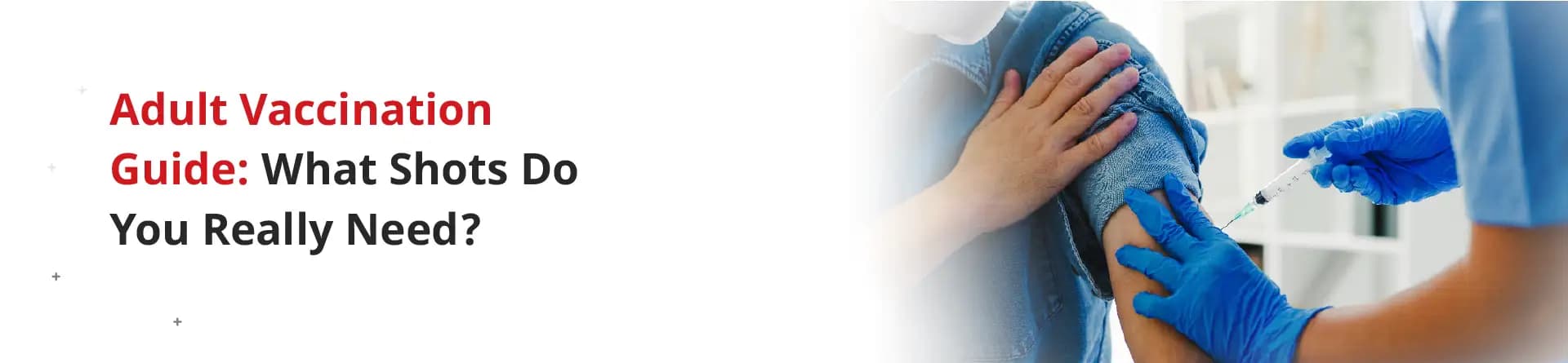 Adult Vaccination Guide: What Shots Do You Really Need?