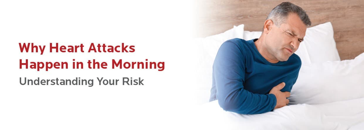 Why Heart Attacks Happen in the Morning: Understanding Your Risk