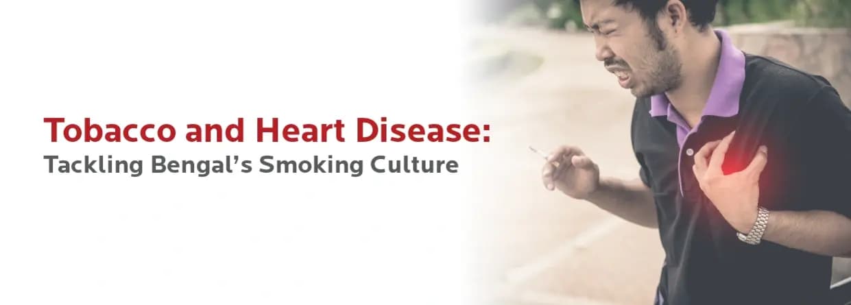 Tobacco and Heart Disease: Tackling Bengal’s Smoking Culture
