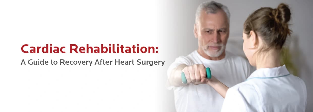 Cardiac Rehabilitation: A Guide to Recovery After Heart Surgery