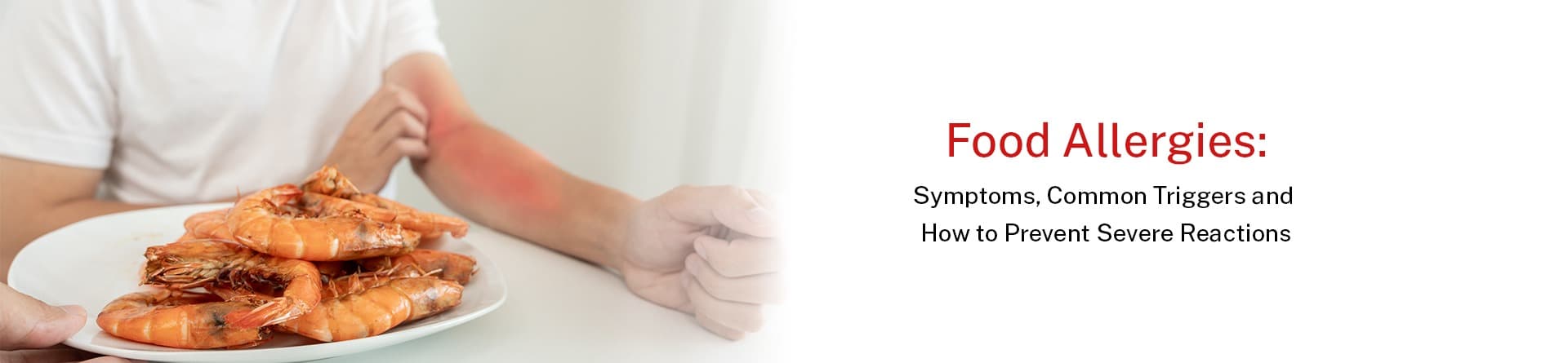 Food Allergies: Symptoms, Common Triggers and How to Prevent Severe Reactions