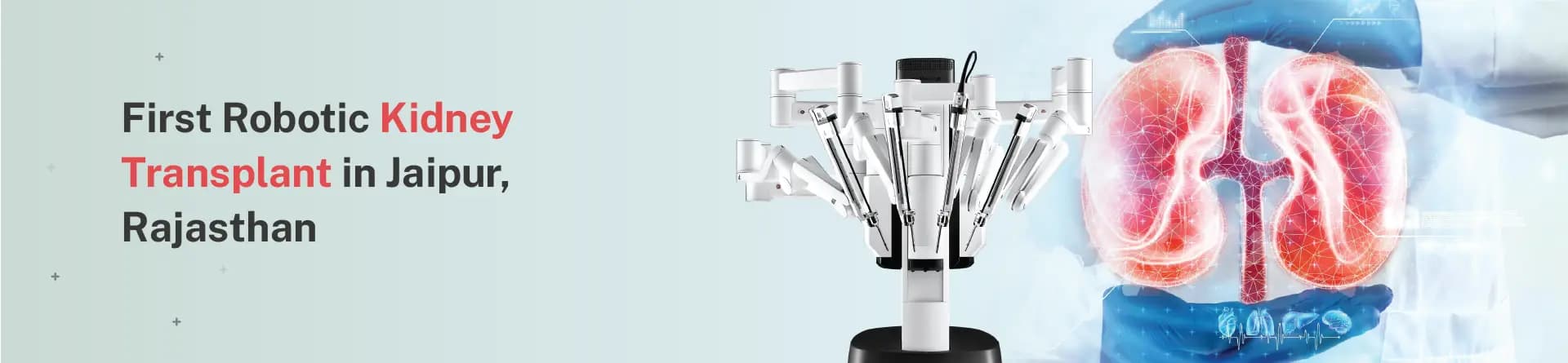 First Robotic Kidney Transplant Surgery in Jaipur, Rajasthan - Performed at CK Birla Hospitals