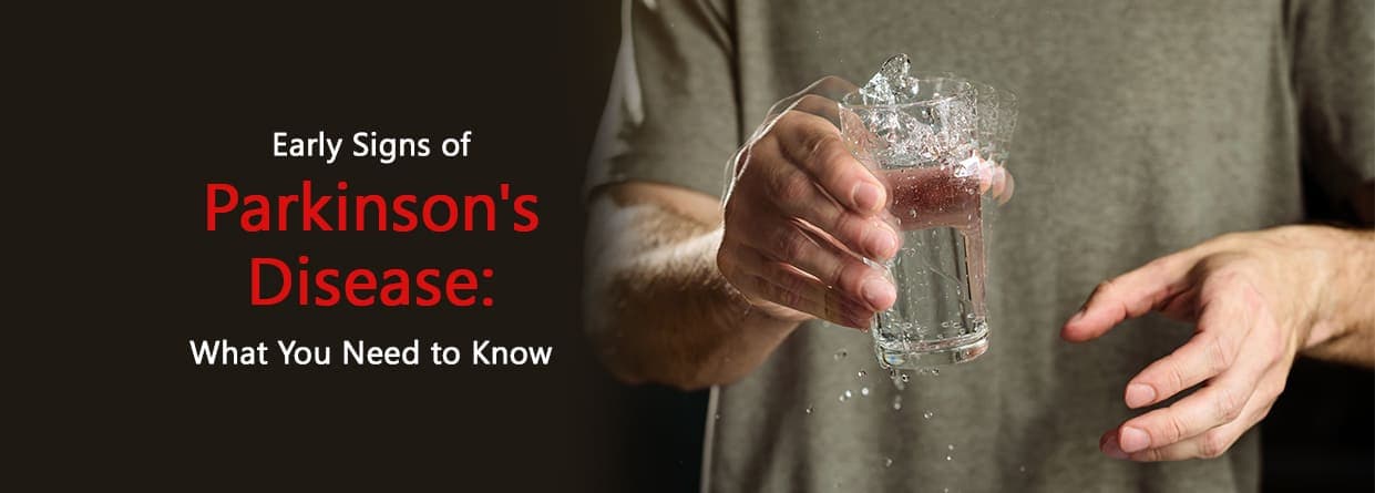 Early Signs of Parkinson's Disease: What You Need to Know