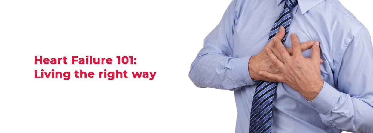 Heart Failure 101: Living the right way