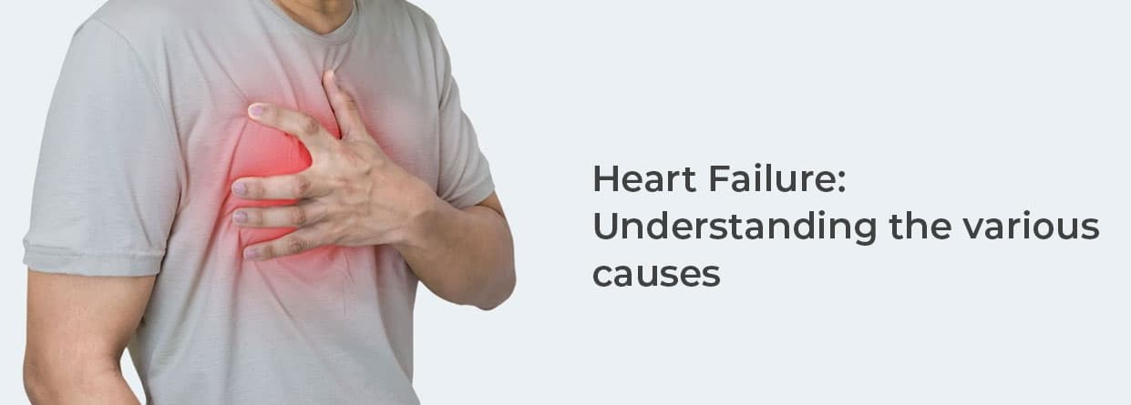 Heart Failure: Understanding the various causes