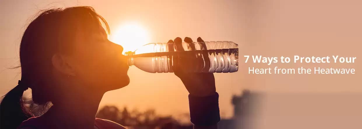 7 Ways to Protect Your Heart from the Heatwave
