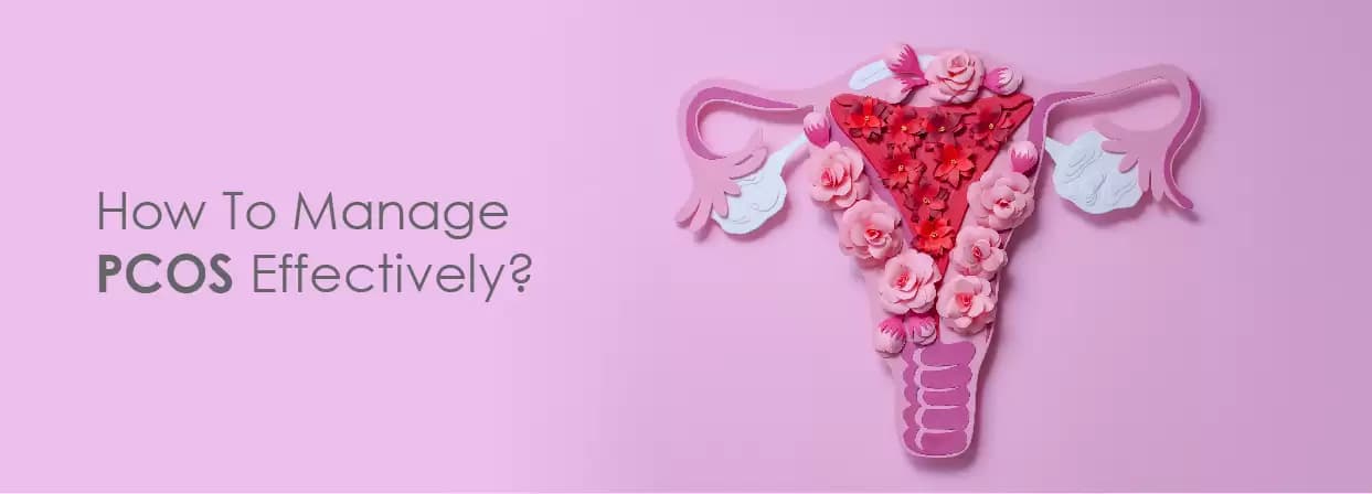 How To Manage PCOS Effectively?