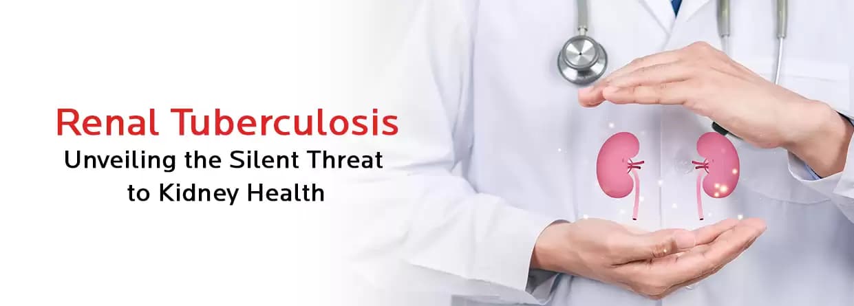 Renal Tuberculosis: Unveiling the Silent Threat to Kidney Health