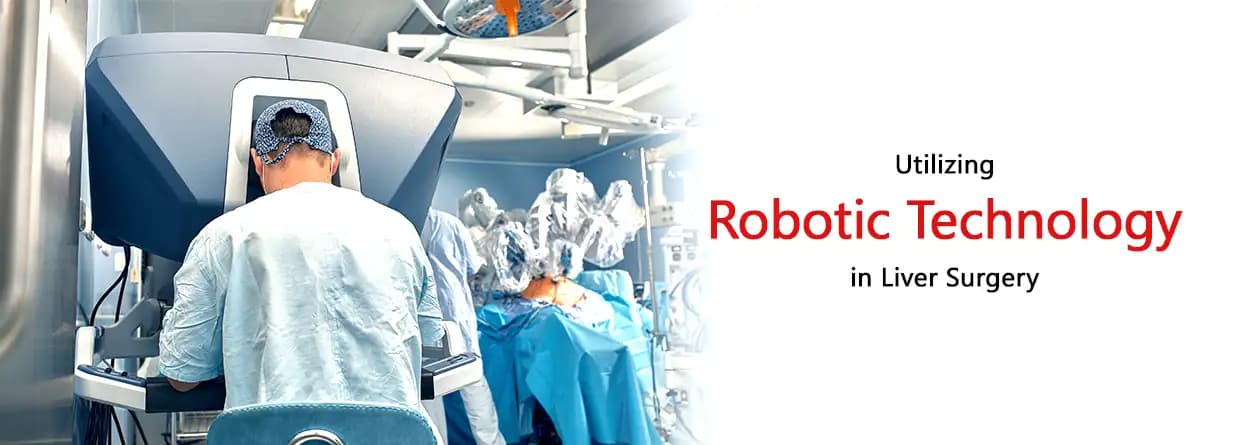 Utilizing Robotic Technology in Liver Surgery