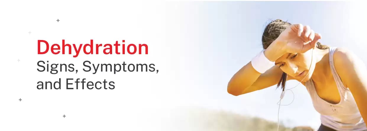 Dehydration: Signs, Symptoms, and Effects