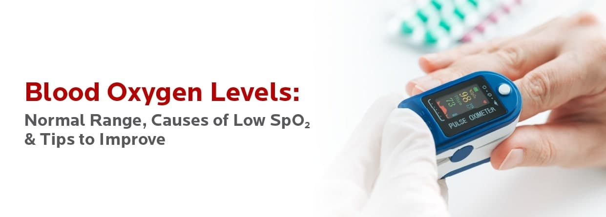 Blood Oxygen Levels: Normal Range, Causes of Low SpO₂ & Tips to Improve
