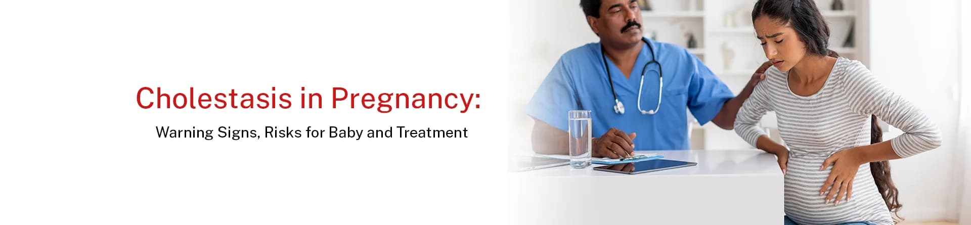 Cholestasis in Pregnancy: Warning Signs, Risks for Baby and Treatment