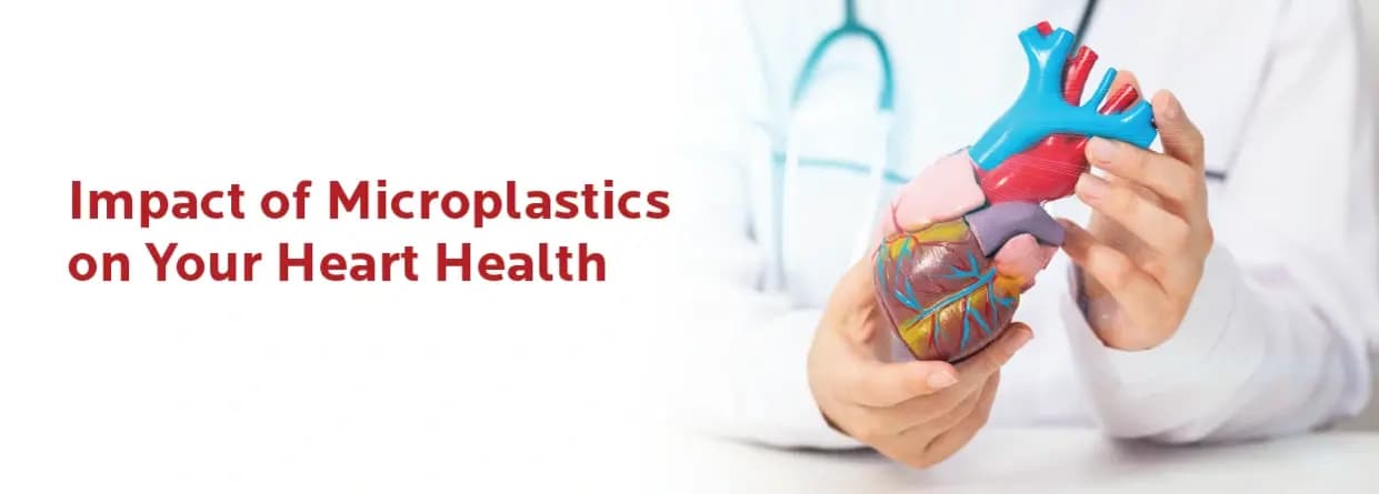 Impact of Microplastics on Your Heart Health