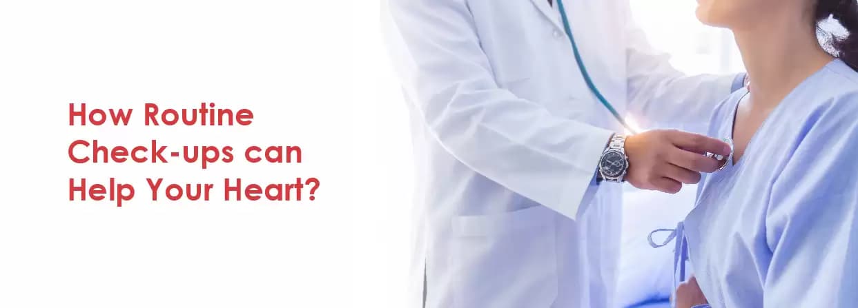 How Routine Check-ups can Help Your Heart?