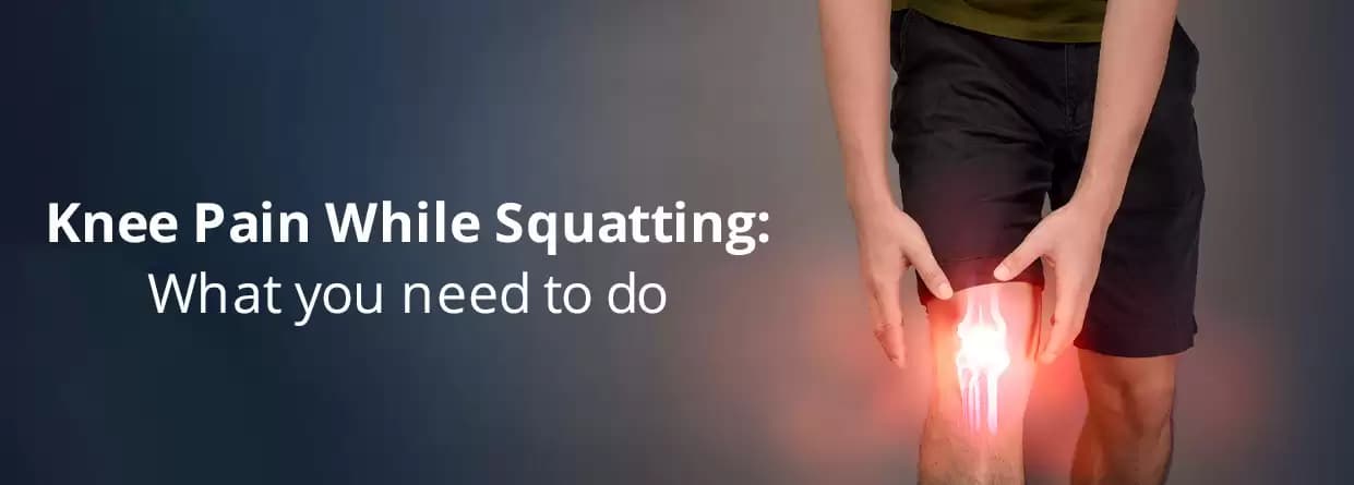 Knee Pain While Squatting: What You Need to Do